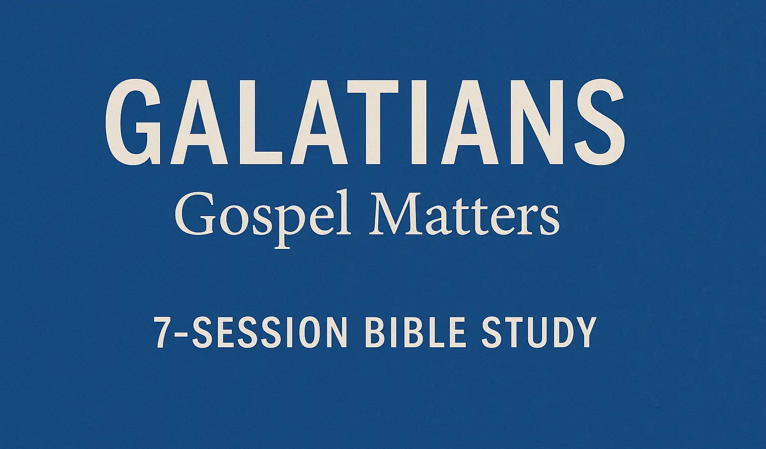 Galatians - Gospel Matters